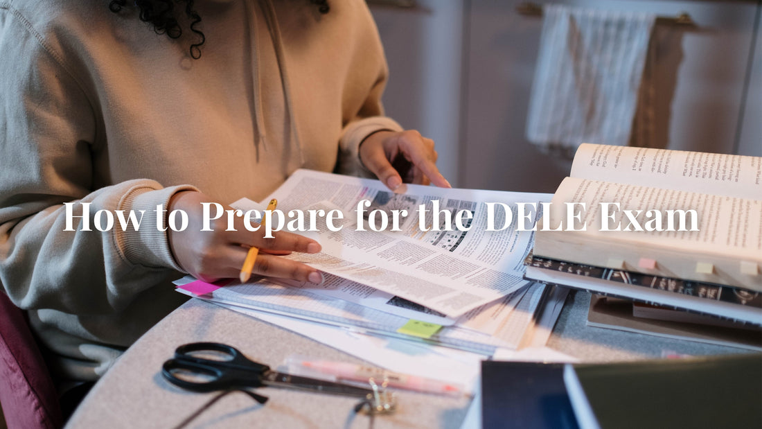 How to Prepare for the DELE Exam: Tips and Resources