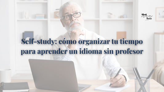 Self-study: cómo organizar tu tiempo para aprender un idioma sin profesor